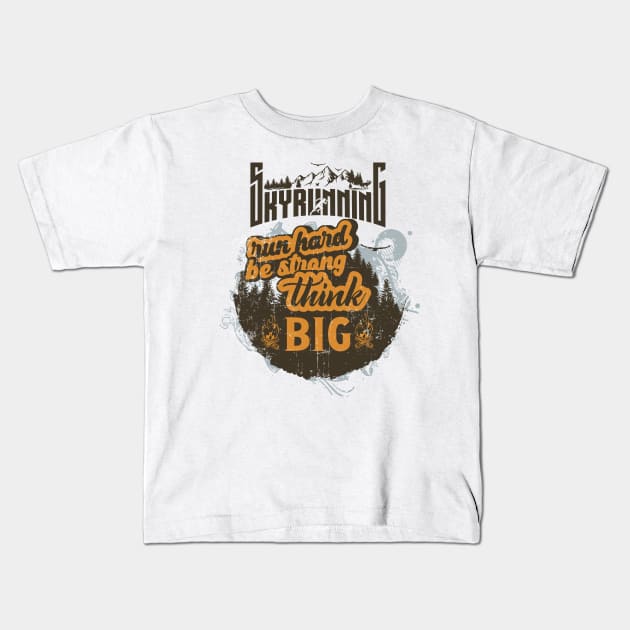 SKYRUNNING RUN HARD BE STRONG THINK BIG Kids T-Shirt by HomeCoquette